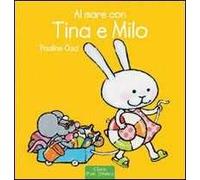 Al mare con Tina e Milo. Ediz. illustrata