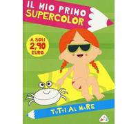 Al mare. Il mio primo supercolor. Ediz. illustrata