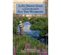 Al Marlowe Karen Chri The Fly Fishing Guide to Colorado's Flat Tops (Tascabile)