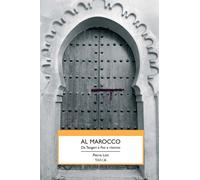 Al Marocco. Da Tangeri a Fez e ritorno - Loti Pierre