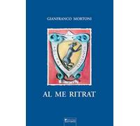 Al me ritrat. Poesie, scritti, pensieri