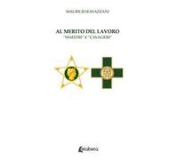 Al merito del lavoro. «Maestri» e «Cavalieri»