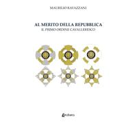 Al merito della Repubblica. Il primo ordine cavalleresco - [EBS Print]