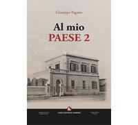 Al mio paese. Vol. 2 - Pagano Giuseppe