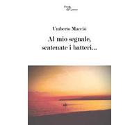 Al mio segnale, scatenate i batteri…