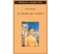 Libri Ernst Jünger - Al Muro Del Tempo