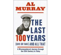 Al Murray The Last 100 Years (give or take) and All That (Copertina rigida)