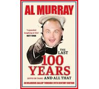 Al Murray The Last 100 Years (give or take) and All That (Tascabile)
