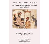 Al-Mutanabbi Al-Ma'arri Three Great Abbasid Poets (Tascabile)