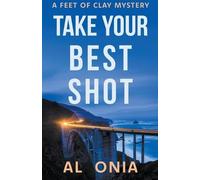 Al Onia Take Your Best Shot (Tascabile) Feet of Clay Mysteries