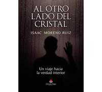 Al otro lado del cristal. Un viaje hacia la verdad interior