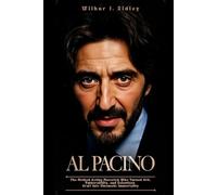 Al PACINO: The Method Acting Maverick Who Turned Grit, Vulnerability, and Relentless Craft Into Cinematic Immortality