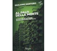 Al palo della morte. Storia di un omicidio in una periferia meticcia