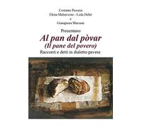 Al pan dal povar (Il pane del povero). Racconti e detti in dialetto pavese