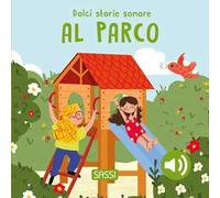 Al parco. Dolci storie sonore. Ediz. a colori