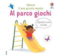Al parco giochi. Ediz. a colori