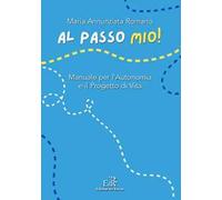 Al passo mio! Manuale per l'autonomia e il progetto di vita