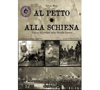 Al petto alla schiena, Tracce di fucilati nella Grande Guerra - ww1
