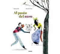 Al posto del naso. Ediz. illustrata