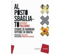 Al posto sbagliato. Storie di bambini vittime di mafia