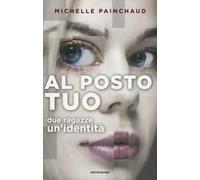 Al posto tuo. Due ragazze. Un'identità