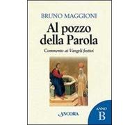 Al pozzo della parola. Commento ai Vangeli festivi. Anno B