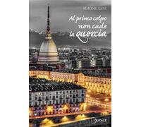 Libri Zani Simone - Al Primo Colpo Non Cade La Quercia