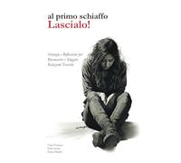 Al primo schiaffo Lascialo!: Libro Violenza sulle Donne, 50 schede di self help per propria relazione, regalalo per amica che soffre