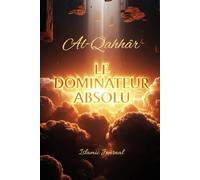 Al-Qahhâr Le Dominateur Absolu: Carnet spirituel de réflexion et d’écriture inspiré d’un des 99 Noms d’Allah