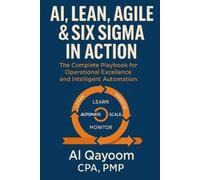 Al Qayoom AI, Lean, Agile & Six Sigma in Action (Tascabile)