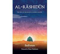 Al-Rashidun: The Way of the Rightly Guided Caliphs
