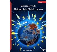 Al riparo dalla Globalizzazione - [Echos Edizioni]