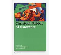 Al ristorante. Una storia culturale dalla pancia della modernità