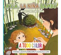 Al ritmo de las uñas: Cuentos Respetuosos. Ayla, la niña bambú