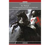 Al rogo. L'ultimo gran maestro dei templari - [Il Cerchio]