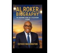 Al Roker Biography: The Inspiring Story of a Television Legend