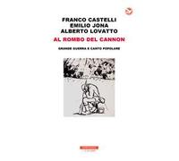 Al rombo del cannon. Grande guerra e canto popolare. Con 2 CD-Audio