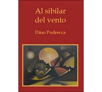 Al sibilar del vento di Dino Podrecca, 2015, Youcanprint