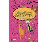 Al sicuro con il canguro. Le (stra)ordinarie (dis)avventure di Carlotta
