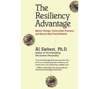 Al Siebert The Resiliency Advantage; Master Change, Thrive Under Pre (Tascabile)