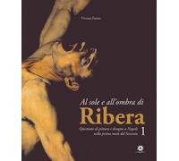 Al Sole e all'Ombra di Ribera. Questioni di Pittura e Disegno a Napoli nella Pri