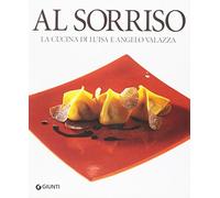Al Sorriso. La cucina di Luisa e Angelo Valazza. Ediz. illustrata