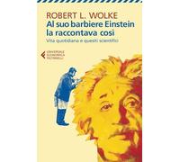 Al suo barbiere Einstein la raccontava così
