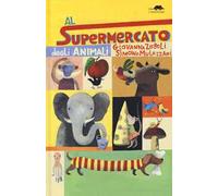 Al supermercato degli animali. Ediz. a colori