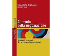 Al tavolo della negoziazione. Strumenti e metodi dei negoziatori professionisti
