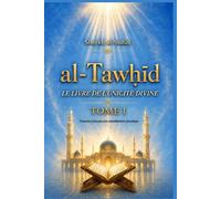 al-Tawḥīd: Le Livre de l’Unicité divine Tome 1