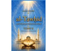 al-Tawḥīd: Le Livre de l’Unicité divine Tome 2