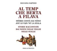 Al temp che Berta a filava. Storie raccontate dai nonni nelle veglie nelle stalle