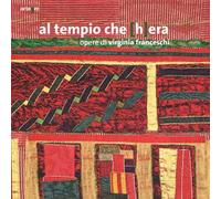 Al tempio che (h)era. Opere di Virginia Franceschi. Catalogo della mostra (Foce Sele, 14 novembre 2013-19 gennaio 2014). Ediz. illustrata