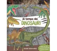 Al tempo dei dinosauri. Ediz. a colori